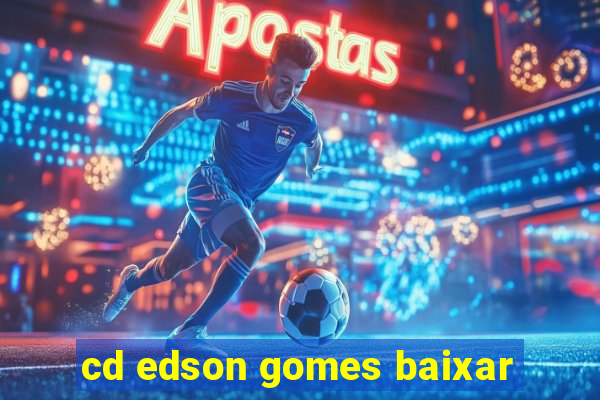 cd edson gomes baixar